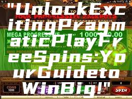 "Unlock Exciting Pragmatic Play Free Spins: Your Guide to Win Big!"