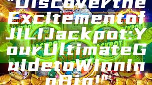 "Discover the Excitement of JILI Jackpot: Your Ultimate Guide to Winning Big!"