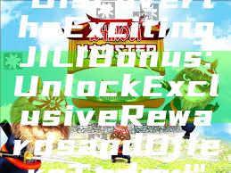 "Discover the Exciting JILI Bonus: Unlock Exclusive Rewards and Offers Today!"