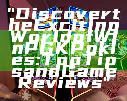 "Discover the Exciting World of WinPGK Pokies: Top Tips and Game Reviews"