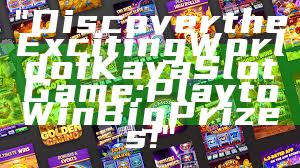 "Discover the Exciting World of Kaya Slot Game: Play to Win Big Prizes!"