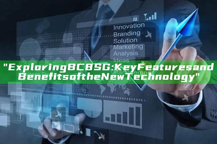 "Exploring BC8 SG: Key Features and Benefits of the New Technology"