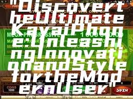 "Discover the Ultimate Kaya iPhone: Unleashing Innovation and Style for the Modern User"